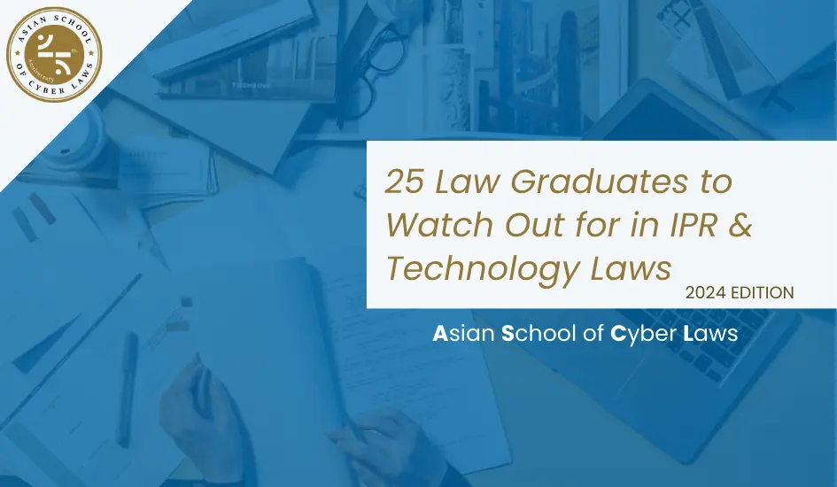 25 Law Graduates to Watch Out for in IPR & Tech Law