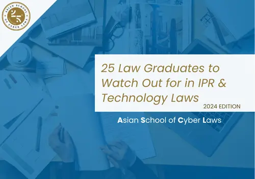 25 Law Graduates to Watch Out for in IPR & Tech Law