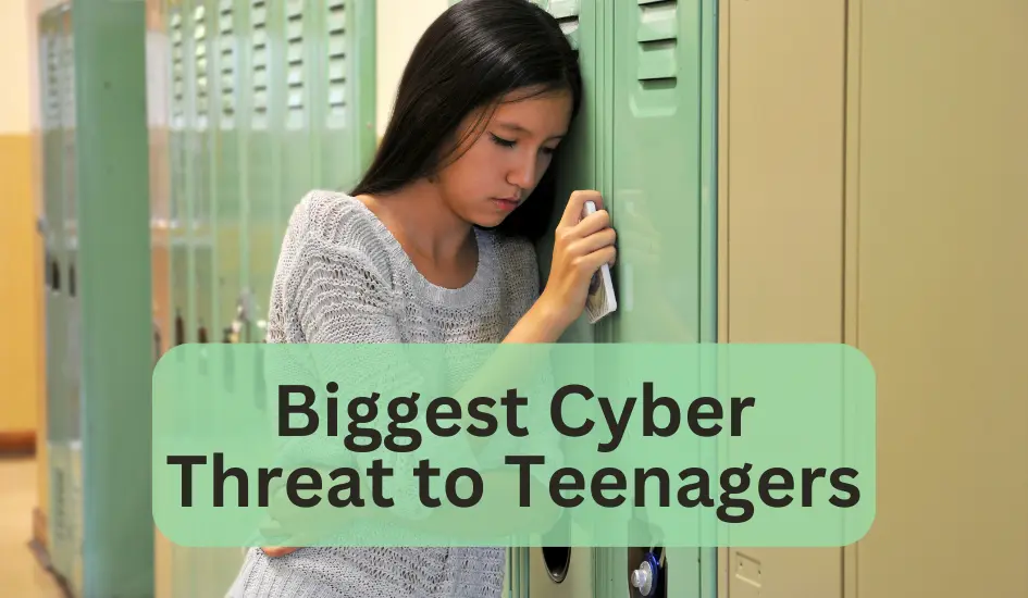 Biggest Cyber Threat to Teenagers