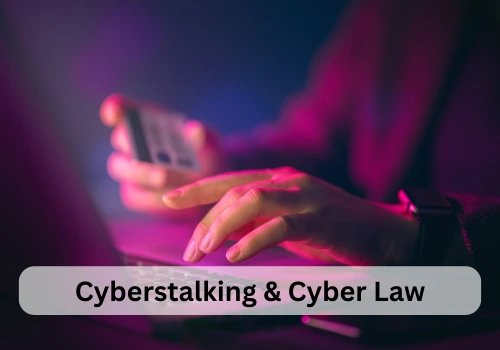 Cyberstalking and Cyber Law